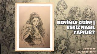 BENİMLE ÇİZİN! |  NASIL KIZ ESKİZİ ÇİZİYORUM? | Drawing girl tutorial