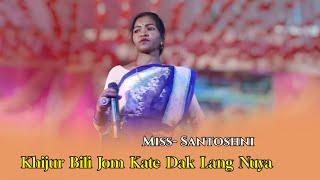 Khijur Bili Jom Kate Dak Lang Nuya // Miss- Santoshni // Dong Video // New Santhali Video 2024