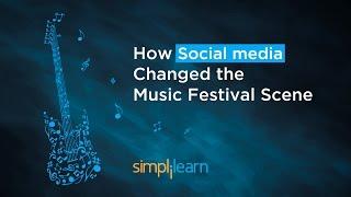 How Social Media Changed the Music Festival Scene | Simplilearn