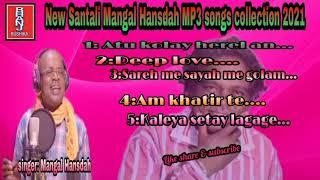 New Santali Mangal Hansdah MP3 songs collection 2021