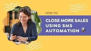 Text Message Marketing - How to Close More Sales with Automated SMS Broadcast Texting