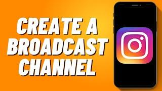 How to Create a Broadcast Channel on Instagram (2024)