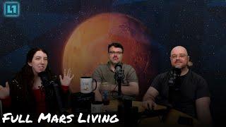 The Level1 Show September 20th: Full Mars Living