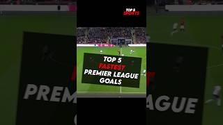 Top 5 Fastest Premier League Goals EVER! #football #premierleague #top5