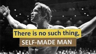 There's NO Such Thing, Self-Made Man (Arnold Schwarzenegger, motivational video)