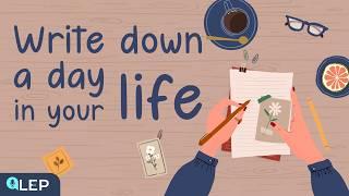 Why Should We Write Down A Day in Our Life? | 8 MInute English | Beginner