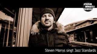 Steven Morrys singt Jazz Standards - Demo Video