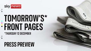 Sky News Press Preview | 12 December paper preview