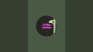 Lk Blog(Liza Khan) is live