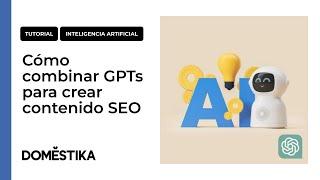 Tutorial inteligencia artificial: cómo combinar GPTs para crear contenido SEO de Víctor Mollá