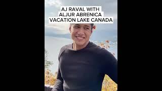 AJ RAVAL ALJUR ABRENICA VACATION LAKE CANADA