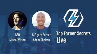 Top Earner Secrets LIVE With Six-Figure Earner Adam Shelton