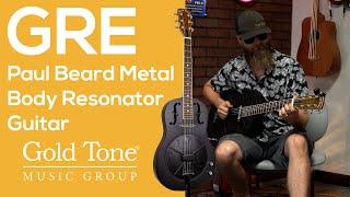 Gold Tone NEW GRE & GRS Metal Resonator Guitars!