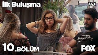 İlk Buluşma 10.Bölüm