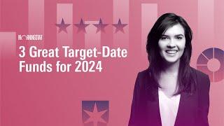 3 Great Target-Date Funds for 2024