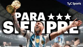 PARA SIEMPRE  EL DOCUMENTAL DE ARGENTINA CAMPEONA DEL MUNDO QATAR 2022  TyC SPORTS