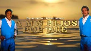 A Mis Hijos Por Qué - Silvio Brito & Osmel Meriño | Video Lyric