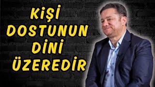 Kimlerle Birlikte Olmalıyız? - Kişi Arkadaşının Dini Üzeredir | Yasin Pişgin