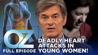 Why Young Women Are Having More Deadly Heart Attacks? | Dr. Oz | S6 | Ep 10 | Full Episode