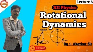 Rotational Dynamics || Lecture 3 || Ganesha Educational Hub || Akotkar sir