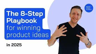 The 8-Step Playbook for winning Product Ideas in 2025