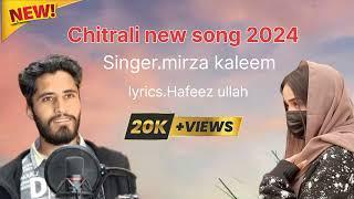 Chitrali New Song 2024 || Singer Mirza kaleem || lyrics.Hafeez ullah