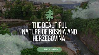 The beautiful nature of Bosnia and Herzegovina -4K view of Bus Journey