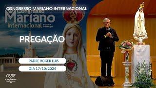 Congresso Mariano Internacional Fátima Portugal - Pregação Padre Roger Luis (17/10/2024)