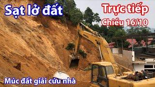 Trực tiếp sạt lở đất ở Bảo Nhai chiều 16/10