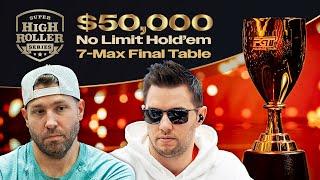 Super High Roller Series | $50,000 NLH 7-Max Final Table | $535,000 for 1st