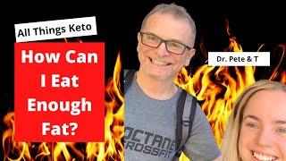 All Things Keto-How Can I Eat Enough Fat?