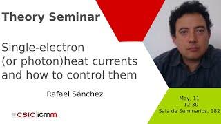 Single-electron (or photon) heat currents and how to control them by Rafael Sánchez - IFIMAC (UAM)