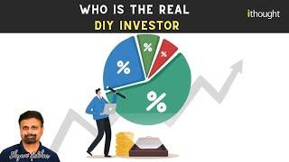 Who is the real DIY investor | Shyam Sekhar | ithought Advisory