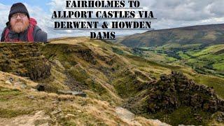 Fairholmes to Alport Castles via Derwent and Howden Dams!