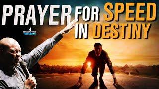 THIS PROPHETIC PRAYER COMMANDS SPEED IN DESTINY - APOSTLE JOSHUA SELMAN