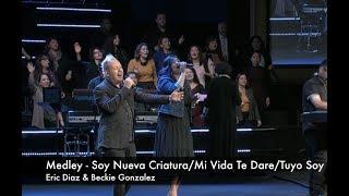 Medley - Eric Diaz & Beckie Gonzalez (Soy Nueva Criatura / Mi Vida Te Dare / Tuyo Soy)