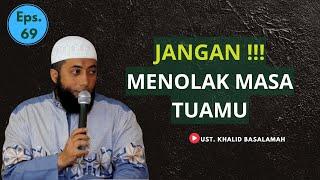 USTAD KHALID BASALAMAH || JANGAN MENOLAK MASA TUAMU