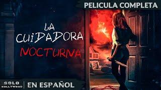 LA NIÑERA QUE DESPERTÓ UN MAL ANCESTRAL | LA CUIDADORA NOCTURNA. TERROR | PELICULA EN ESPANOL LATINO