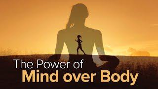 The Power of Mind over Body | Lecture One