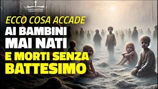 Bambini mai nati e defunti senza battesimo - Cosa accade dopo la morte?