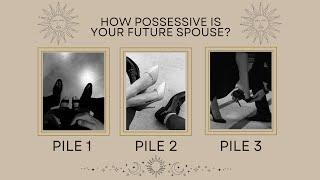 HOW POSSESSIVE IS YOUR FUTURE SPOUSE? - PICK A CARD -