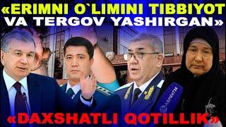 "ERIMNI O`LIMINI TIBBIYOT VA TERGOV YASHIRGAN"