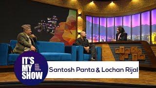 Santosh Panta & Lochan Rijal | It's my show with Suraj Singh Thakuri | 10 March 2018