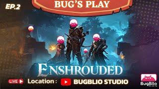 Enshrouded with Bugblio Studio EP.2