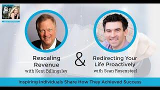 Rescaling Revenue With Kent Billingsley And Redirecting Your Life Proactively With Sean Rosensteel