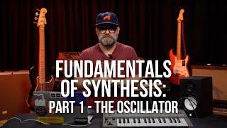 Fundamentals of Synthesis: Part 1 - The Oscillator