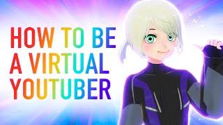 How to be a Virtual Youtuber! Complete Guide