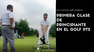 GOLF - LEO MARTÍNEZ GOLF ACADEMY 2PT PRIMERA CLASE DE PRINCIPIANTE EN EL GOLF