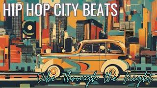 City Vibes: Hip Hop Beats for Night Cruising #hiphopmix #chillhiphop #lofihiphop