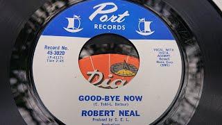 Robert Neal ~ Goodbye Now